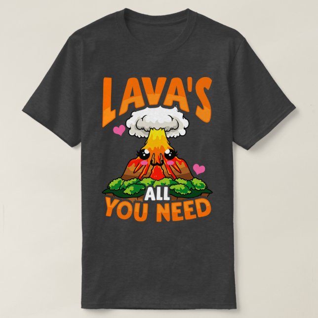 Camiseta Curiosa Lavas Todo Lo Que Necesitas Un Pun Volcán (Diseño del anverso)