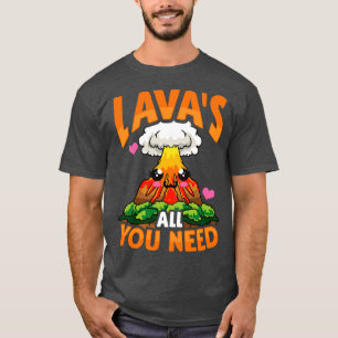 Camiseta Curiosa Lavas Todo Lo Que Necesitas Un Pun Volcán