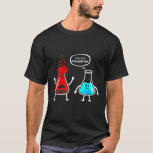Camiseta Curiosa Química Nerd creo que estás exagerando