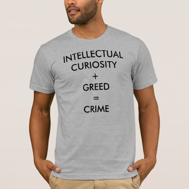 CAMISETA CURIOSIDAD INTELECTUAL + AVARICIA = CRIMEN (Anverso)