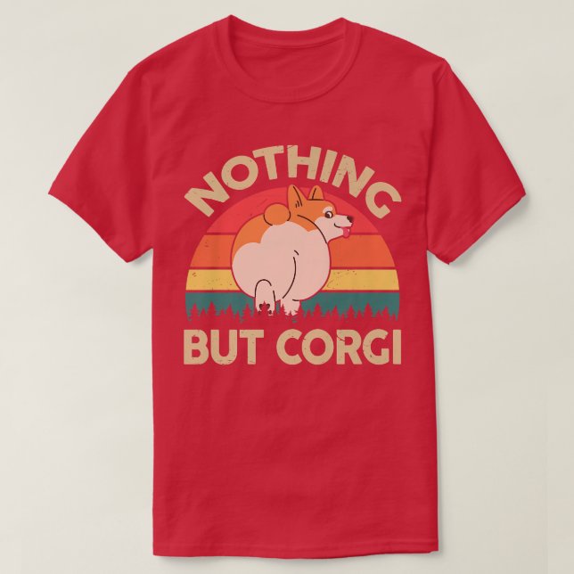 Camiseta Curioso Corgi    ButtNothing but Corgi Gift for Lo (Diseño del anverso)