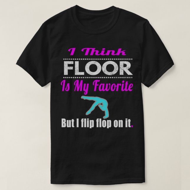 Camiseta Curioso creo que Floor es mi gimnasia favorita de  (Diseño del anverso)