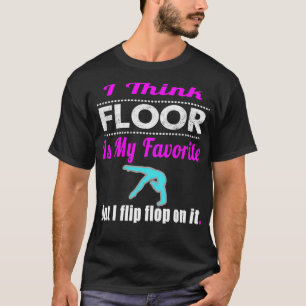 Camiseta Curioso creo que Floor es mi gimnasia favorita de 