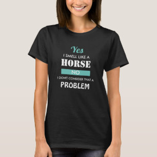 Camiseta Curioso Jinete Ecuestre Sí Huelo Como Un Caballo