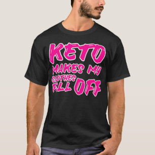 Camiseta Curioso Keto Hace Que Mi Ropa Se Cae De Keto Diet 
