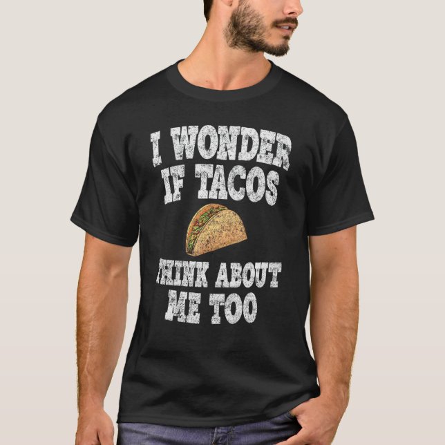 Camiseta Curioso Taco Me Pregunto Si Los Tacos También Pien (Anverso)