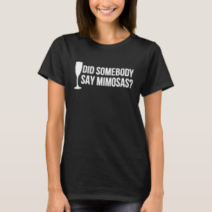 Camiseta Curioso Vino Mimosa Dijo Alguien A Mimosas Tee