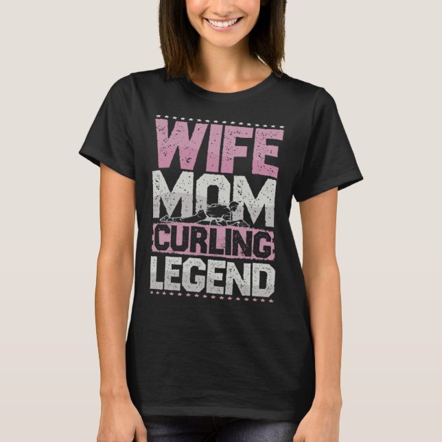 Camiseta Curler Wife Mom Curling Legend Curling Women s (Anverso)