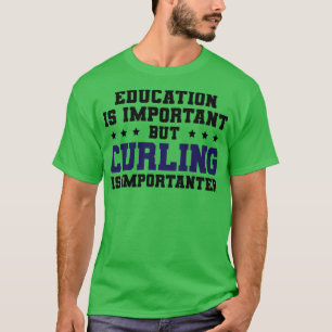 Camiseta Curling gracioso es importante