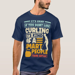 Camiseta Curling Player Curler is Okay Si No Te Ganas LIke