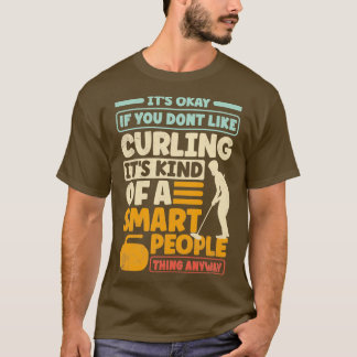 Camiseta Curling Player Curler is Okay Si No Te Ganas LIke