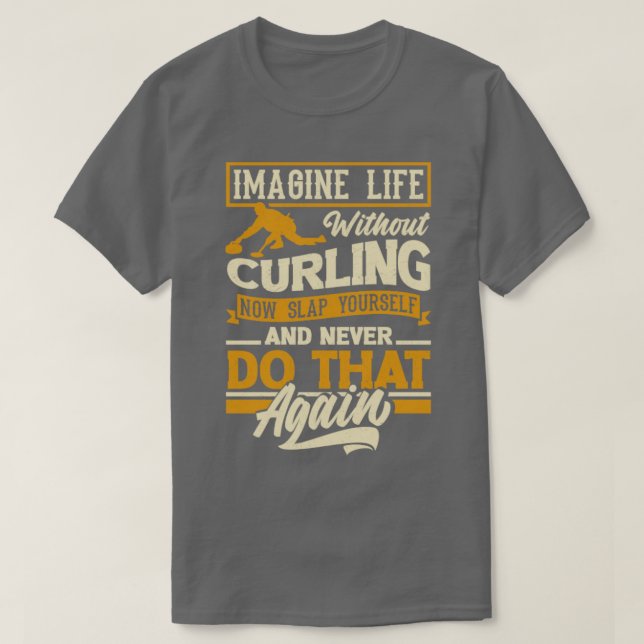 Camiseta Curling Player para una cita graciosa de Curler (Diseño del anverso)