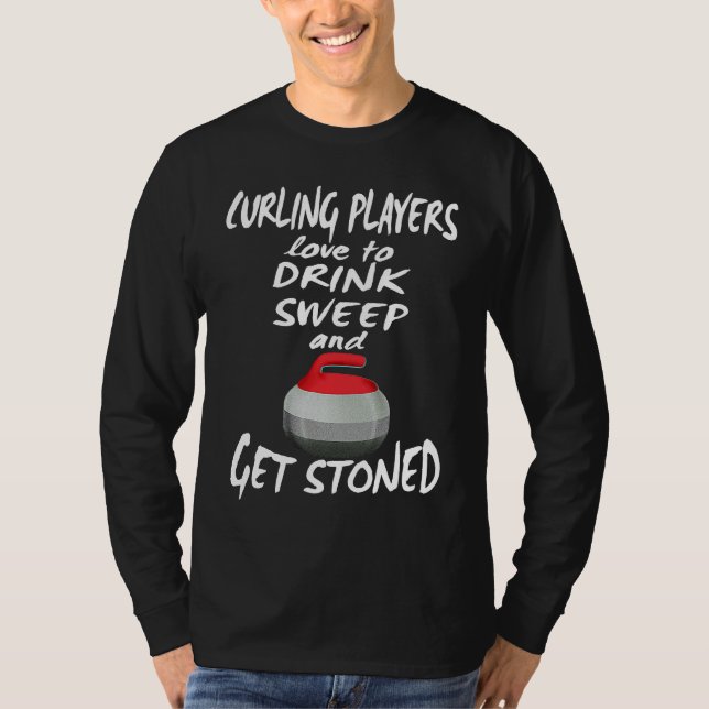 Camiseta Curling Players Love To Drink Sweep and Get Stoned (Anverso)