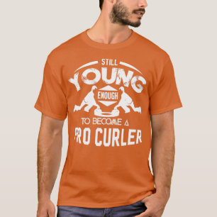 Camiseta Curling Todavía Lo Suficientemente Joven Para Conv