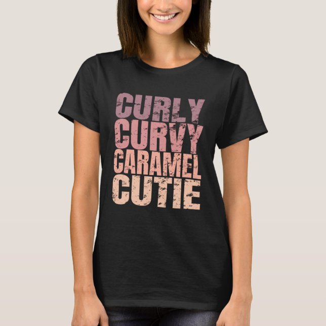 Camiseta Curly Curvy Caramel Cutie Orgullo Negro Melanin (Anverso)