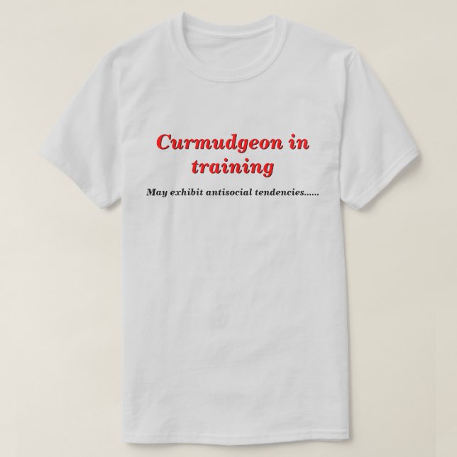 Camiseta Curmudgeon en entrenamiento con tendencias antisoc (Diseño del anverso)