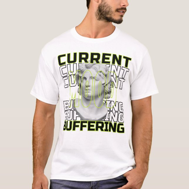 Camiseta Current Mood: Buffering – Funny Statement T-Shirt (Anverso)