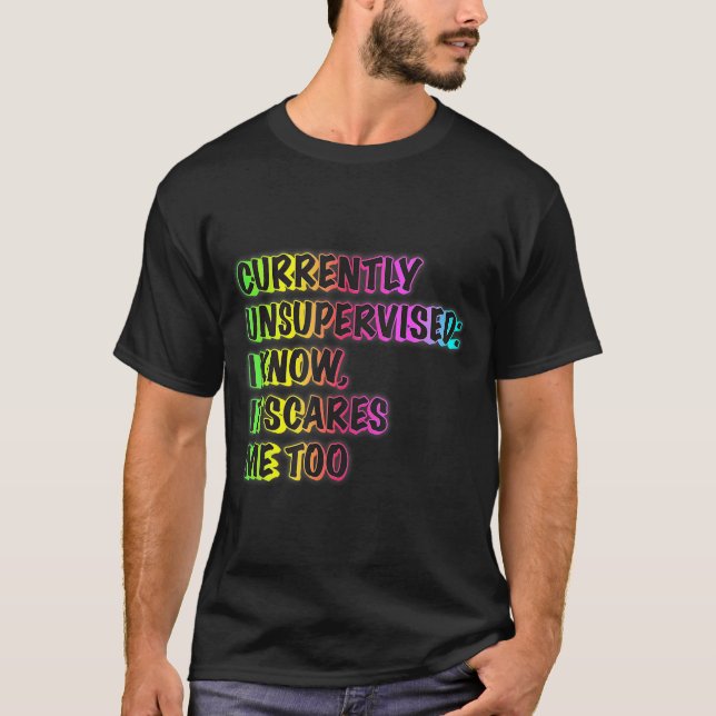 Camiseta Currently Unsupervised Funny Quote Humor Sarcastic (Anverso)