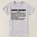 Camiseta Cursador de caballos Noun Funny Instructor de Viaj<br><div class="desc">Funny Horse Trainer Dice "Entrenador De Caballos Alguien Que Resuelve Un Problema Que No Sabías Que Tenías De Una Manera Que No Podías Entender". Agarra este divertido diseño de Entrenador de Caballos como un regalo gracioso para una madre,  papá o amigo formidable.</div>