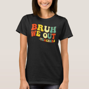 Camiseta Curso Fin del Año Escolar Maestro Summer Bruh Nos 