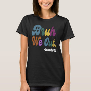 Camiseta Curso Fin del Año Escolar Maestro Summer Bruh Nos