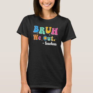 Camiseta Curso Fin del Año Escolar Maestro Summer Bruh Nos 