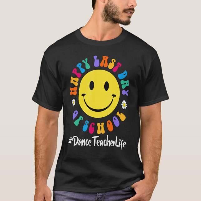 Camiseta Curte Happy Last Day Of School Dance Teacher Life (Anverso)