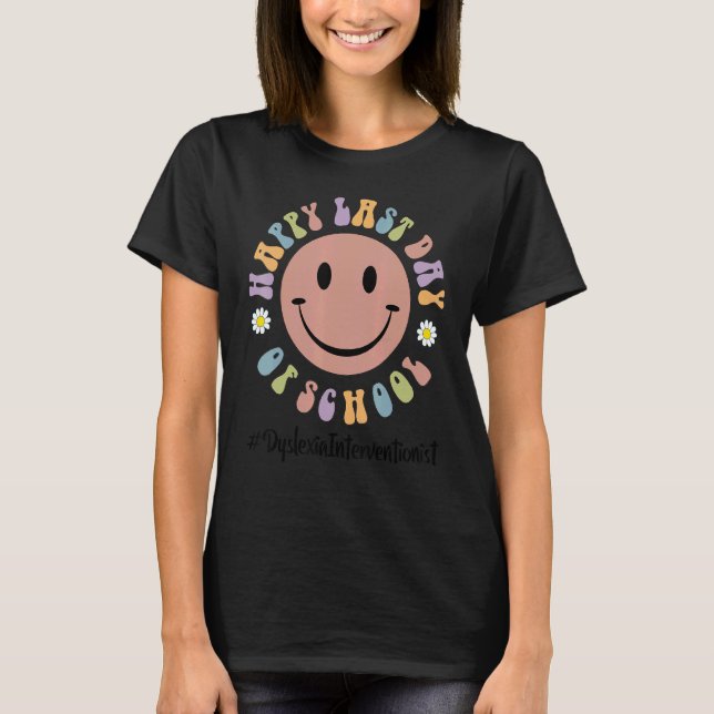 Camiseta Curte Happy Last Day Of School Dyslexia Interventi (Anverso)