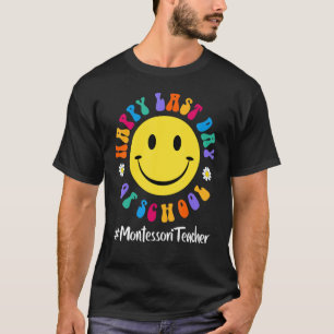 Camiseta Curte Happy Last Day Of School Montessori Teacher