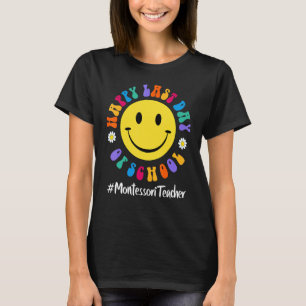 Camiseta Curte Happy Last Day Of School Montessori Teacher