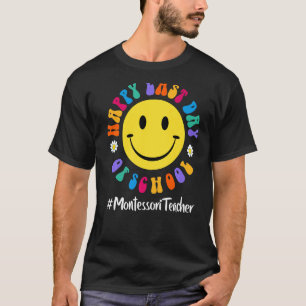 Camiseta Curte Happy Last Day Of School Montessori Teacher