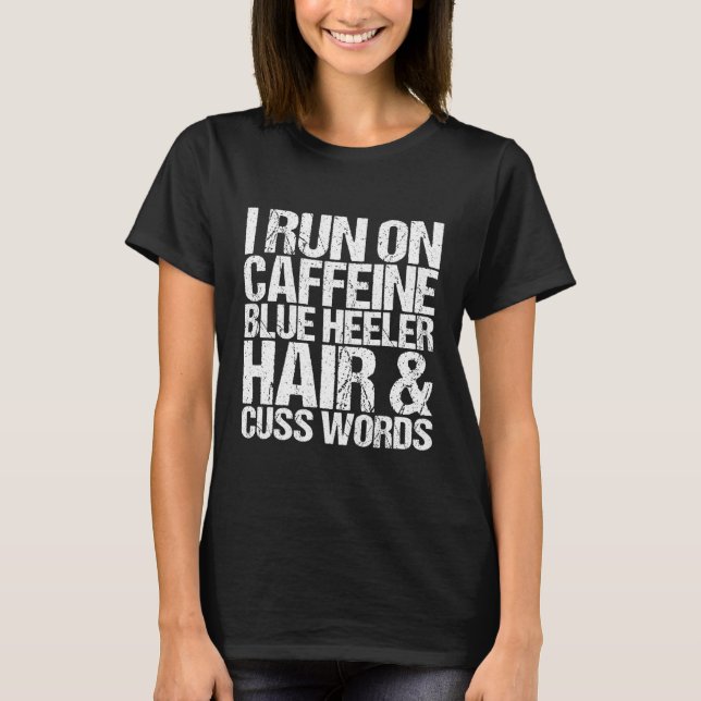 Camiseta Cuss Words Caffeine Blue Heeler (Anverso)