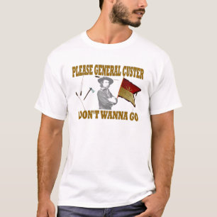 CAMISETA CUSTER POR FAVOR GENERAL, NO QUIERO IR