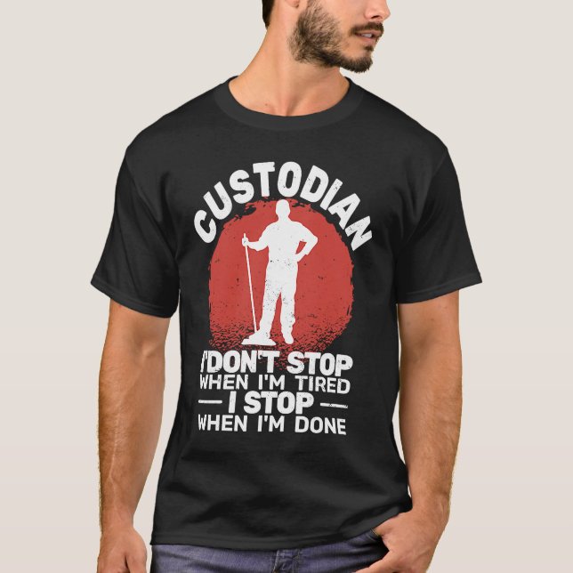 Camiseta Custodian I'don't Stop when Tired janitor Mopping  (Anverso)