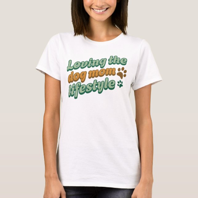Camiseta Custom Colors Gift Loving the Dog Mom Lifestyle (Anverso)