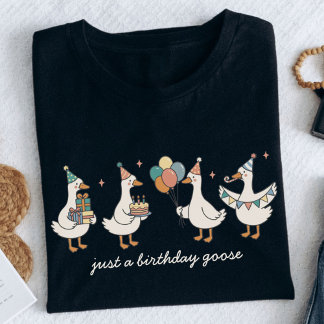 Camiseta Custom Just A Birthday Goose Funny Birthday