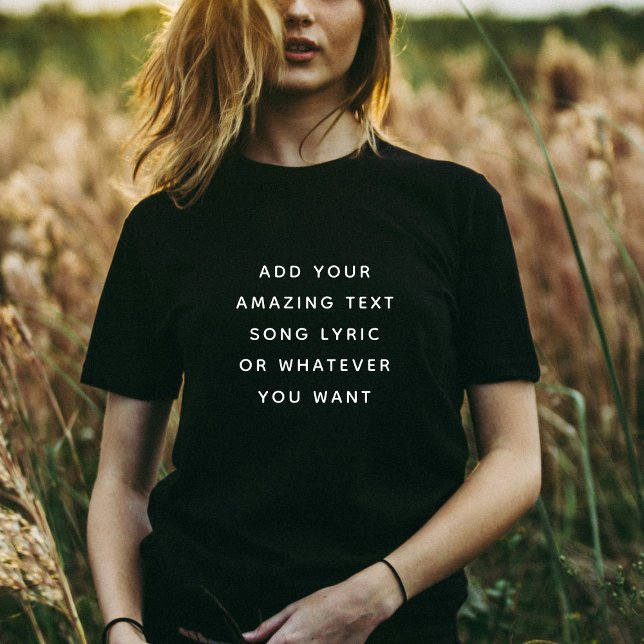 Camiseta Custom Quote, Text, Song Lyric (Subido por el creador)
