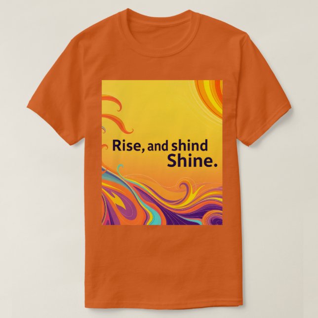 Camiseta Custom Rise Shine Quote (Diseño del anverso)