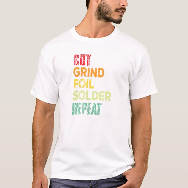 Camiseta Cut Grind Foil Solder Repeat Stained Glass Artist (Anverso)