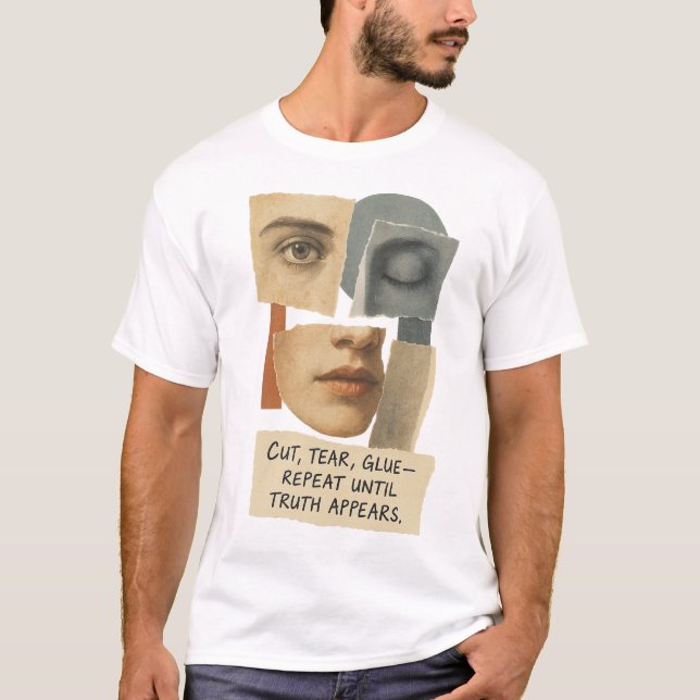 Camiseta Cut Tear Glue Repeat Until Truth Appears Quote (Anverso)