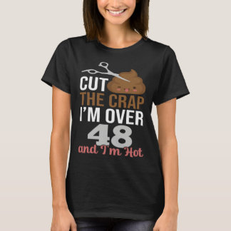 Camiseta Cut The Crap I m Over 48