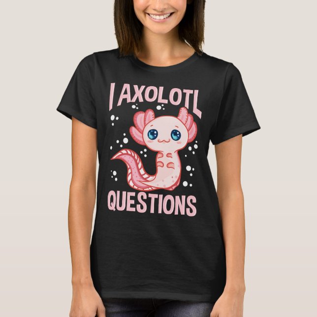 Camiseta Cuta y divertida me preguntas Axolotl pasear un pe (Anverso)