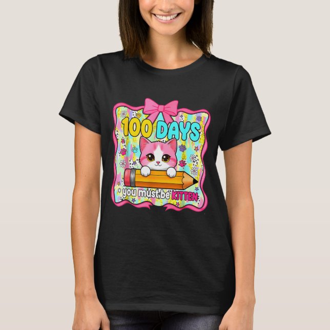 Camiseta Cute 100 Days Of School You Must Be Kitten Cat Lov (Anverso)