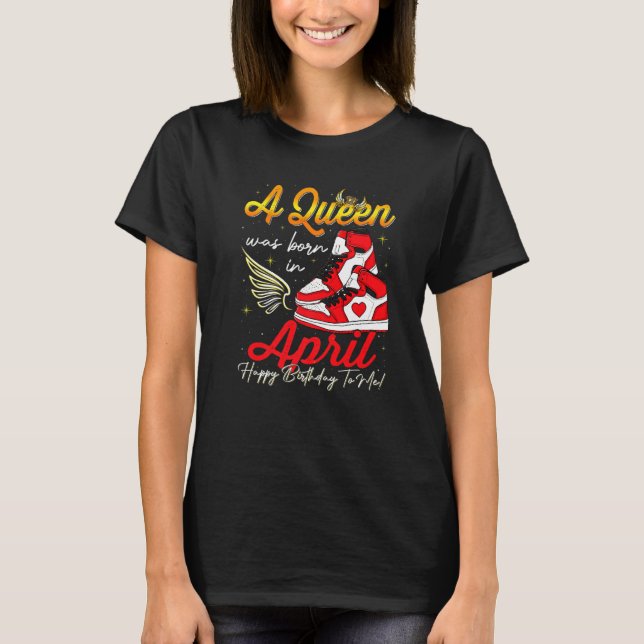 Camiseta Cute A Queen Nació En Abril Mujeres Chicas Sneaker (Anverso)