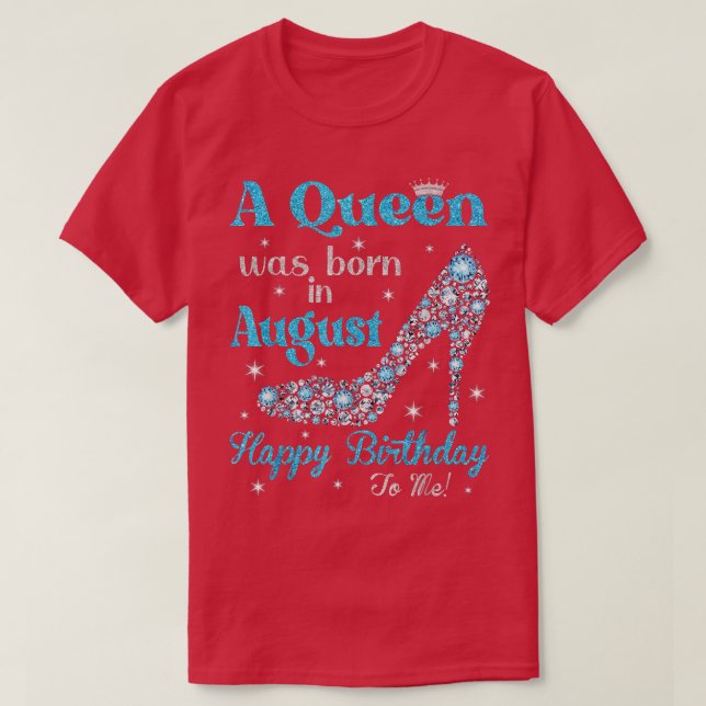 Camiseta Cute A Queen Nació En Agosto Feliz Cumpleaños Hig (Diseño del anverso)