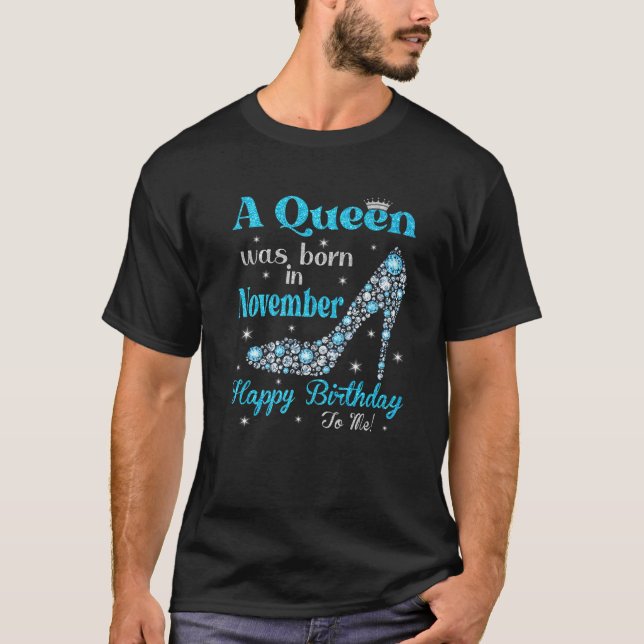 Camiseta Cute A Queen Nació En Noviembre Feliz Cumpleaños H (Anverso)