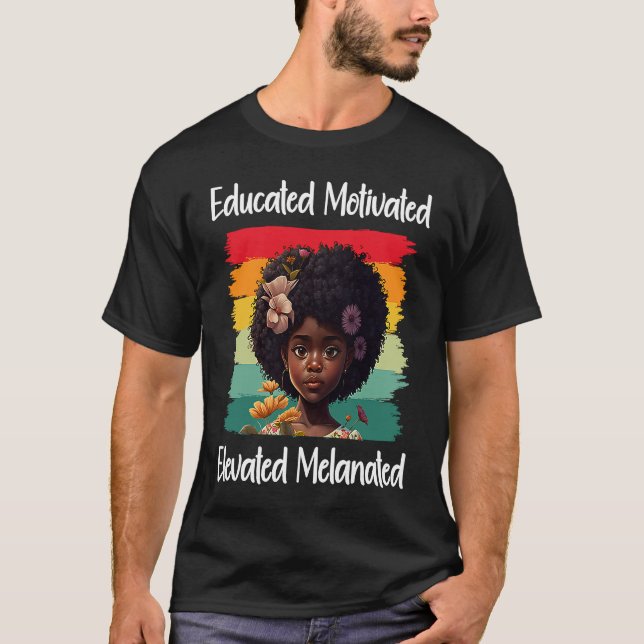 Camiseta Cute Afro Melanin Girl Educated Motivated Elevated (Anverso)