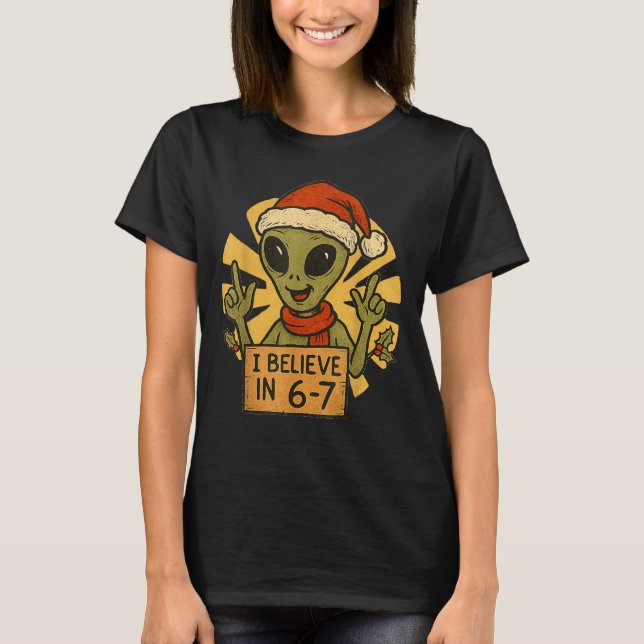 Camiseta Cute Alien I Believe In 6-7 Christmas Holiday Desi (Anverso)