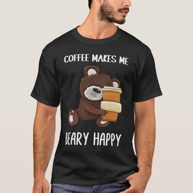 Camiseta Cute and  Coffee makes me beary happy Coffee (Anverso)