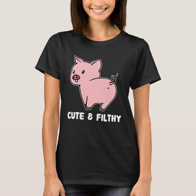 Camiseta Cute And Filthy Pig (Anverso)